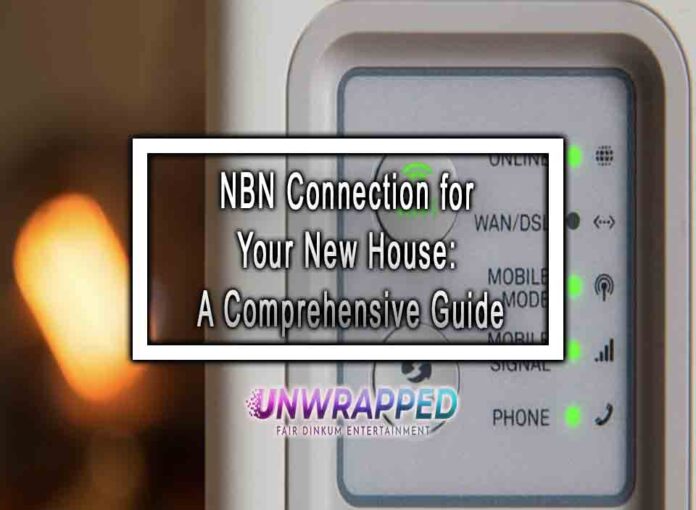 NBN Connection for Your New House: A Comprehensive Guide