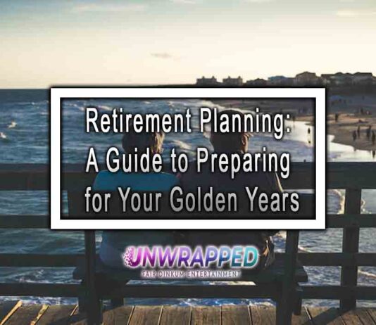 Retirement Planning: A Guide to Preparing for Your Golden Years