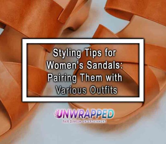 Styling Tips for Women's Sandals: Pairing Them with Various Outfits