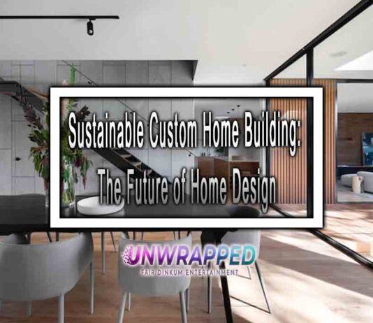 Sustainable Custom Home Building: The Future of Home Design