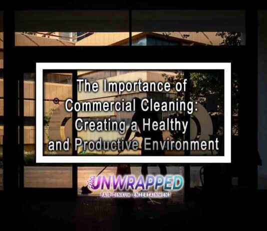 The Importance of Commercial Cleaning: Creating a Healthy and Productive Environment