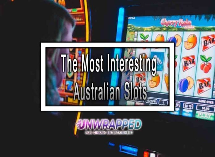 The Most Interesting Australian Slots