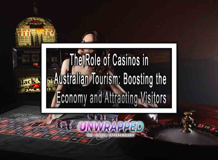 The Role of Casinos in Australian Tourism: Boosting the Economy and Attracting Visitors