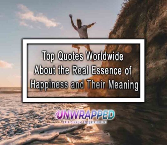 Top Quotes Worldwide About the Real Essence of Happiness and Their Meaning