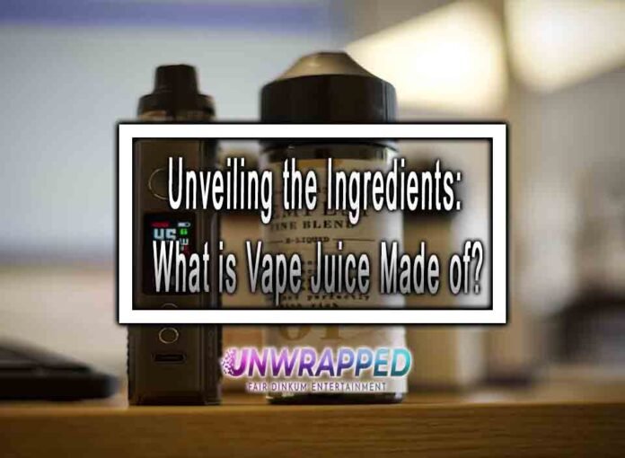 Unveiling the Ingredients: What is Vape Juice Made of?