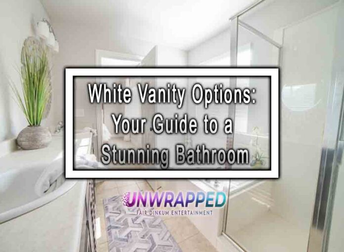 White Vanity Options: Your Guide to a Stunning Bathroom