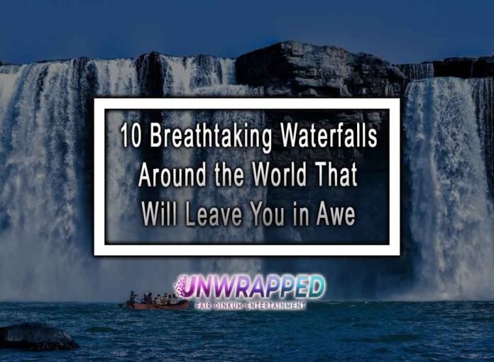 10 Breathtaking Waterfalls Around the World That Will Leave You in Awe