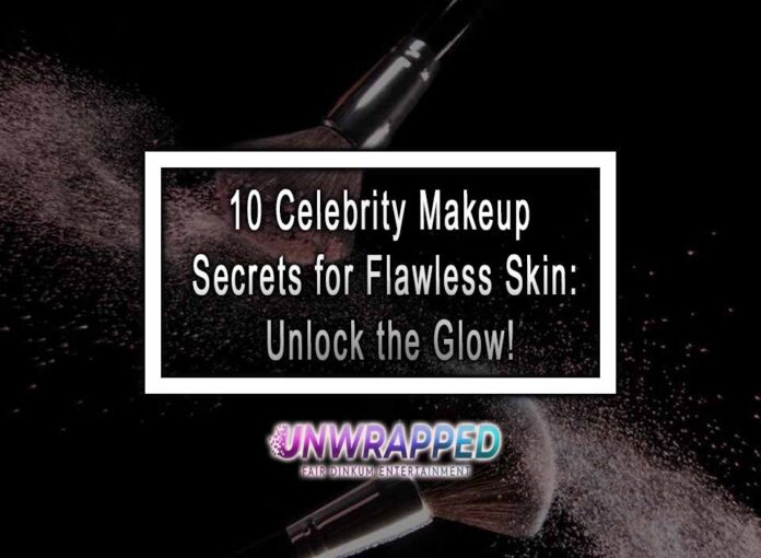 10 Celebrity Makeup Secrets for Flawless Skin: Unlock the Glow!