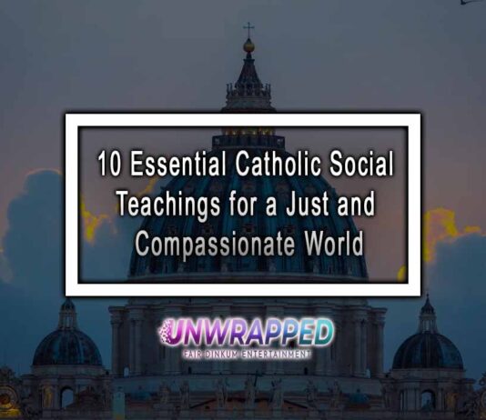 10 Essential Catholic Social Teachings for a Just and Compassionate World 10 Essential Catholic Social Teachings for a Just and Compassionate World