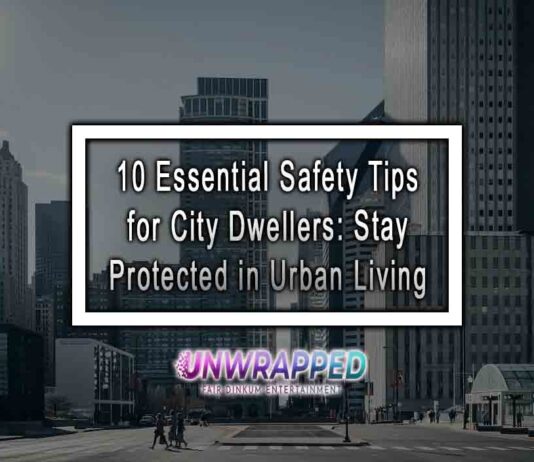 10 Essential Safety Tips for City Dwellers: Stay Protected in Urban Living 10 Essential Safety Tips for City Dwellers: Stay Protected in Urban Living