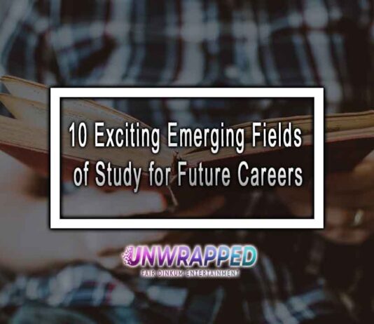 10 Exciting Emerging Fields of Study for Future Careers 10 Exciting Emerging Fields of Study for Future Careers
