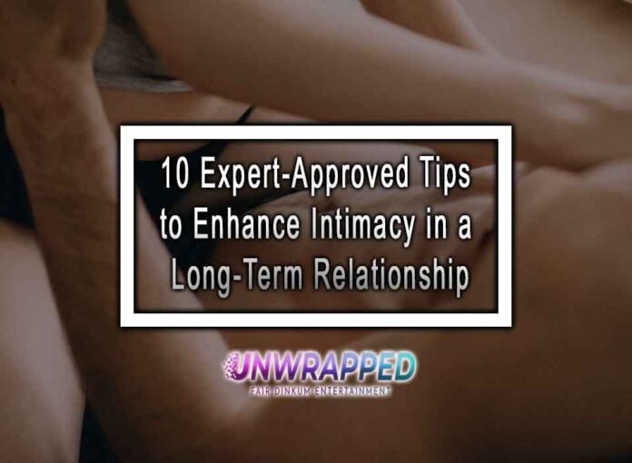 10 Expert-Approved Tips to Enhance Intimacy in a Long-Term Relationship