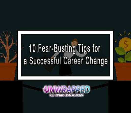 10 Fear-Busting Tips for a Successful Career Change 10 Fear-Busting Tips for a Successful Career Change