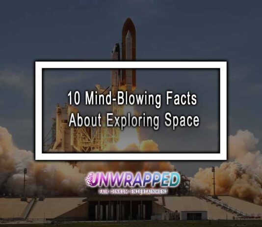 10 Mind-Blowing Facts About Exploring Space 10 Mind-Blowing Facts About Exploring Space
