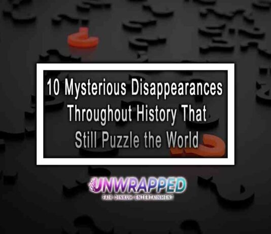 10 Mysterious Disappearances Throughout History That Still Puzzle the World 10 Mysterious Disappearances Throughout History That Still Puzzle the World