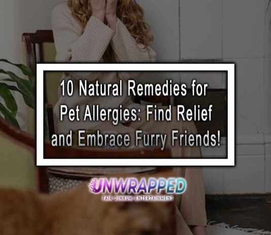 10 Natural Remedies for Pet Allergies: Find Relief and Embrace Furry Friends! 10 Natural Remedies for Pet Allergies: Find Relief and Embrace Furry Friends!