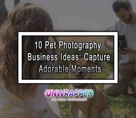 10 Pet Photography Business Ideas: Capture Adorable Moments