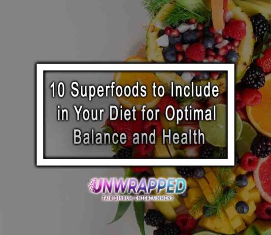 10 Superfoods to Include in Your Diet for Optimal Balance and Health