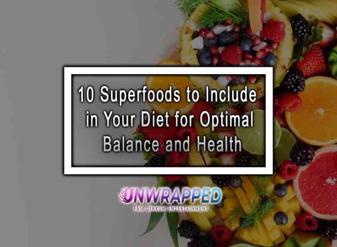 10 Superfoods to Include in Your Diet for Optimal Balance and Health