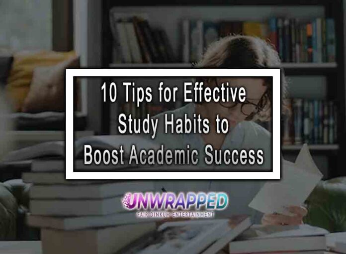 10 Tips for Effective Study Habits to Boost Academic Success