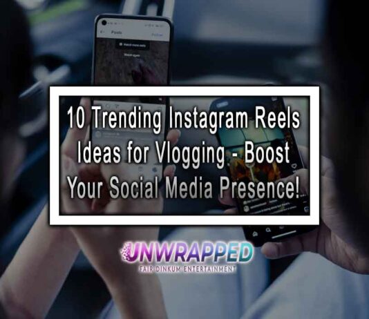 10 Trending Instagram Reels Ideas for Vlogging - Boost Your Social Media Presence!