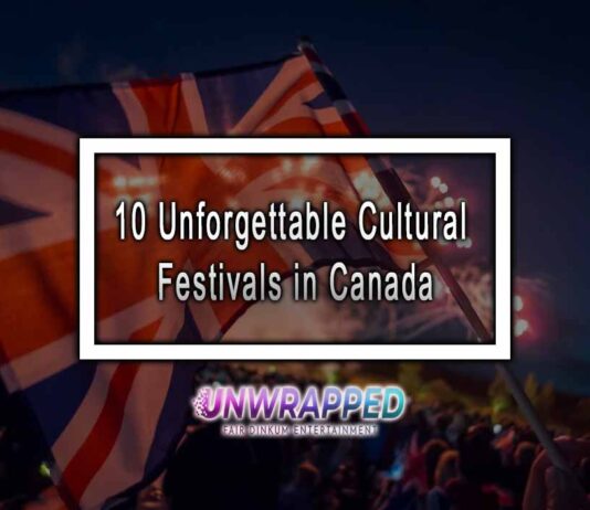 10 Unforgettable Cultural Festivals in Canada