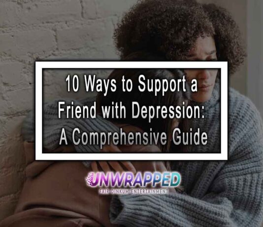 10 Ways to Support a Friend with Depression: A Comprehensive Guide