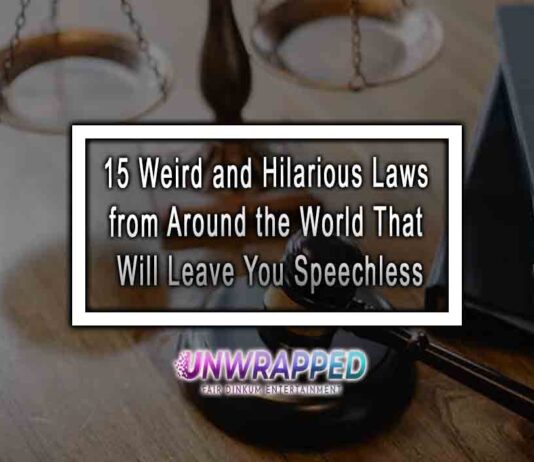 15 Weird and Hilarious Laws from Around the World That Will Leave You Speechless 15 Weird and Hilarious Laws from Around the World That Will Leave You Speechless