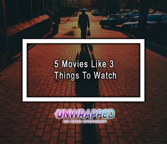 5 Movies Like 3 Things To Watch 5 Movies Like 3 Things To Watch
