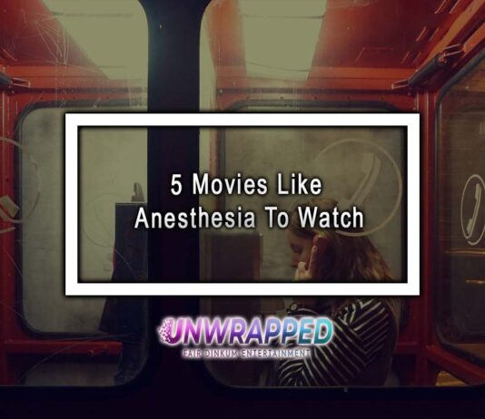 5 Movies Like Anesthesia To Watch