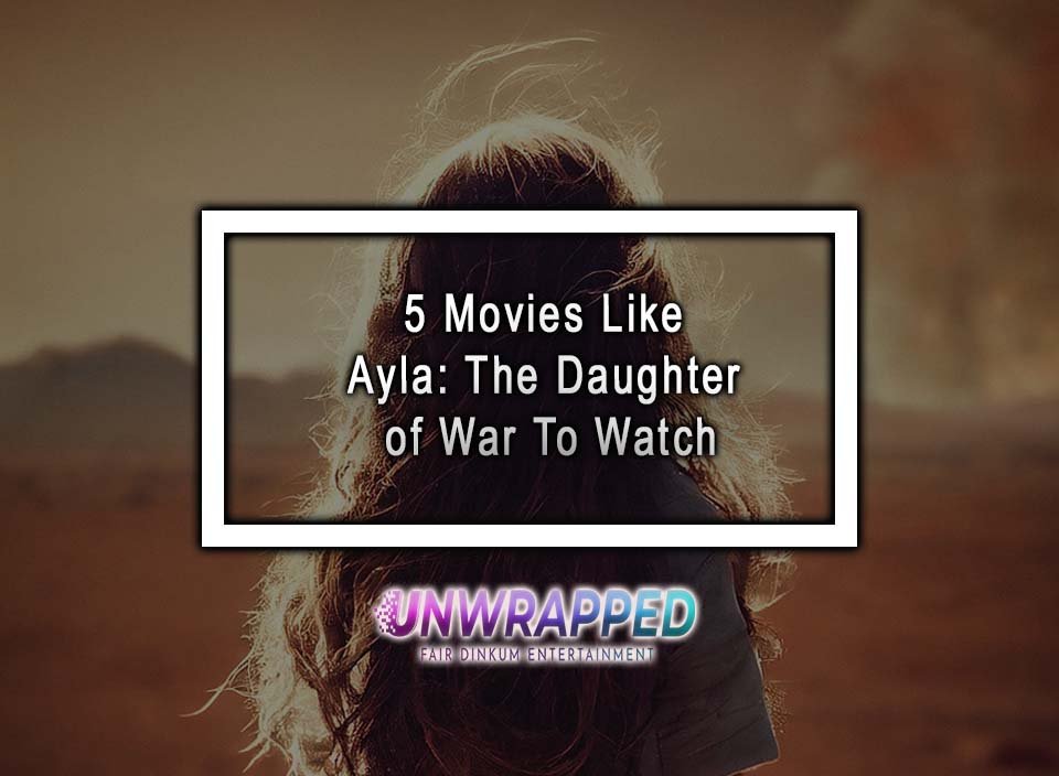 5 Movies Like Ayla The Daughter of War To Watch