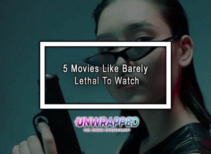 5 Movies Like Barely Lethal To Watch