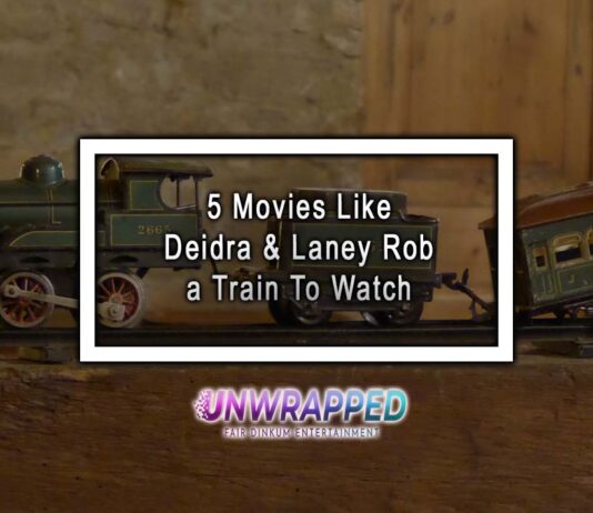5 Movies Like Deidra & Laney Rob a Train To Watch