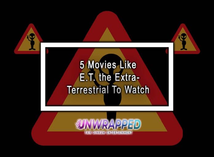 5 Movies Like E.T. the Extra-Terrestrial To Watch