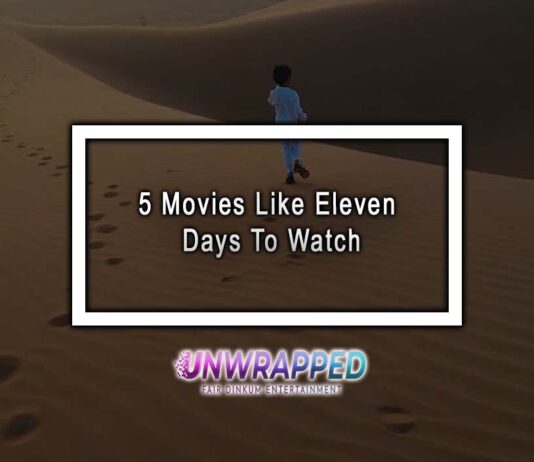 5 Movies Like Eleven Days To Watch 5 Movies Like Eleven Days To Watch