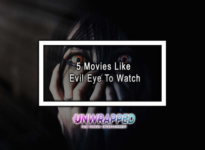 5 Movies Like Evil Eye To Watch