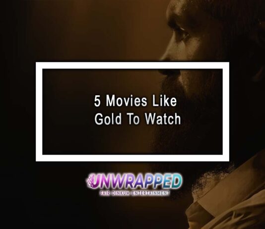 5 Movies Like Gold To Watch