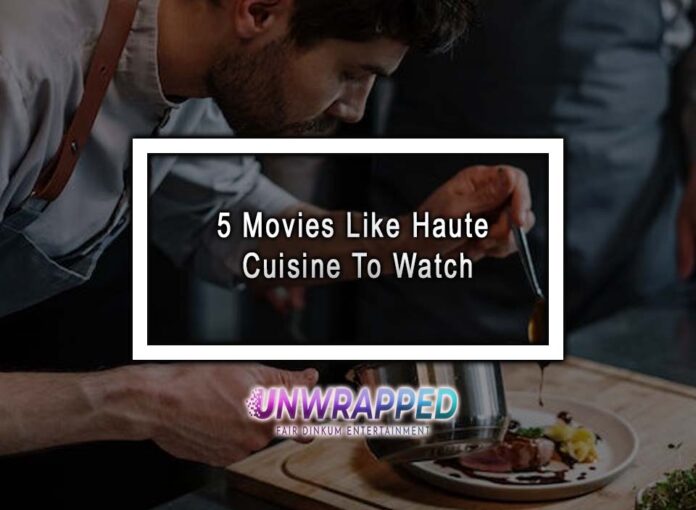 5 Movies Like Haute Cuisine To Watch