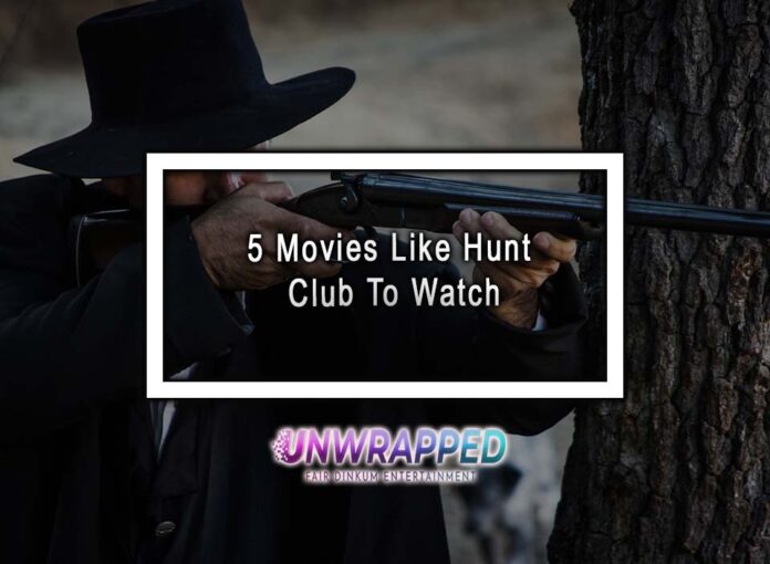 5 Movies Like Hunt Club To Watch
