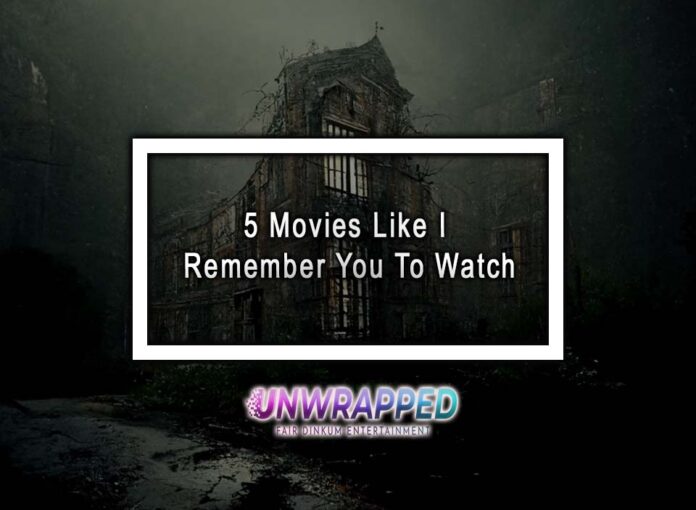5 Movies Like I Remember You To Watch 5 Movies Like I Remember You To Watch