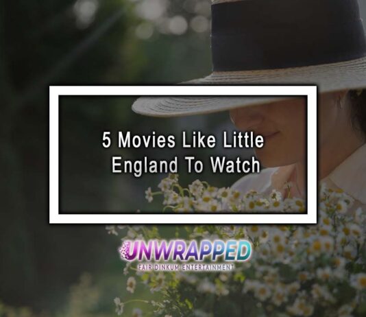 5 Movies Like Little England To Watch 5 Movies Like Little England To Watch