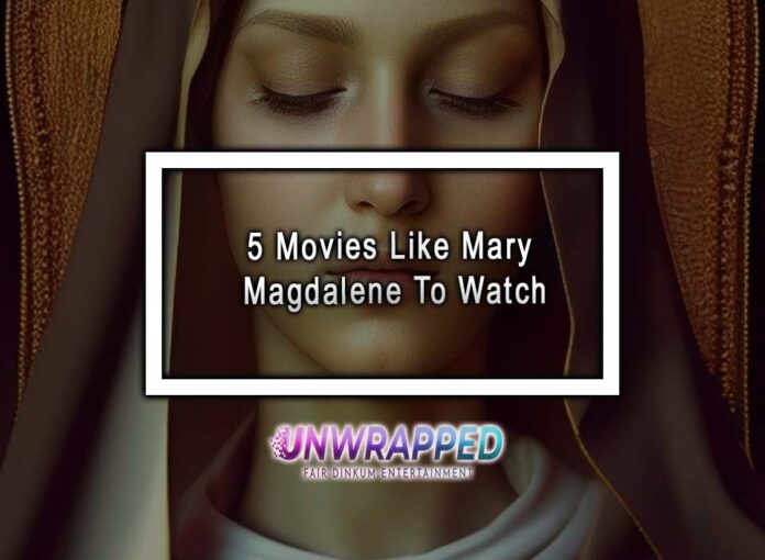 5 Movies Like Mary Magdalene To Watch 5 Movies Like Mary Magdalene To Watch