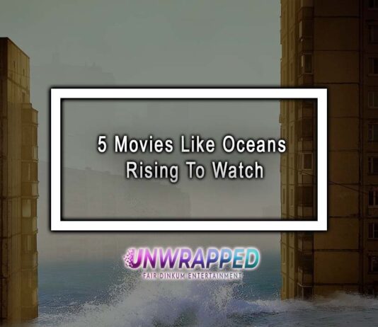5 Movies Like Oceans Rising To Watch