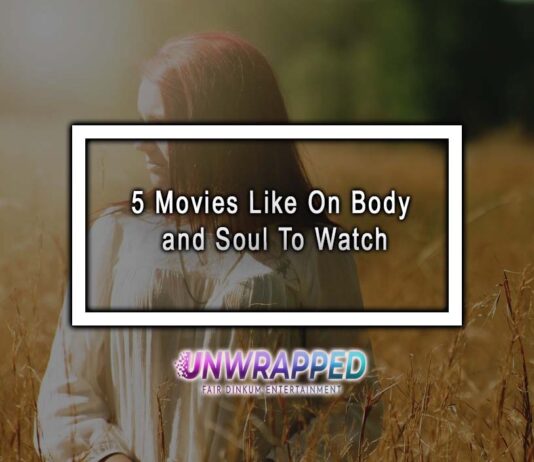 5 Movies Like On Body and Soul To Watch