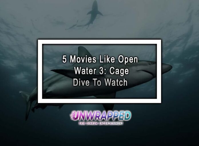 5 Movies Like Open Water 3: Cage Dive To Watch