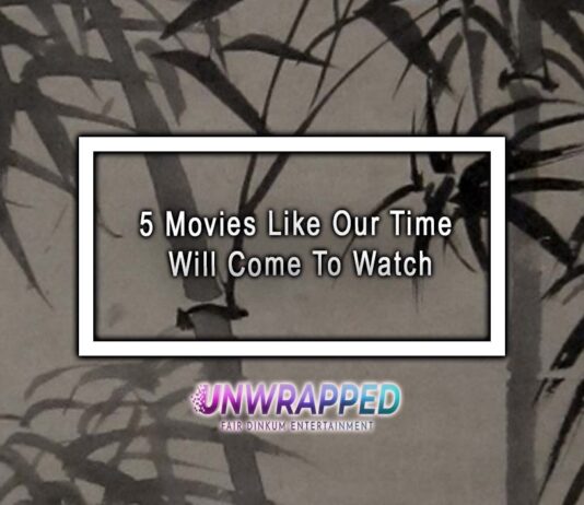 5 Movies Like Our Time Will Come To Watch