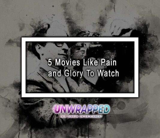5 Movies Like Pain and Glory To Watch
