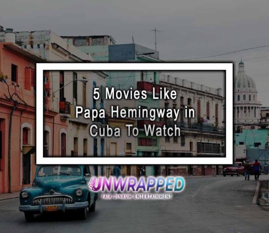 5 Movies Like Papa Hemingway in Cuba To Watch 5 Movies Like Papa Hemingway in Cuba To Watch