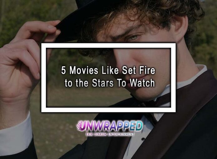5 Movies Like Set Fire to the Stars To Watch 5 Movies Like Set Fire to the Stars To Watch