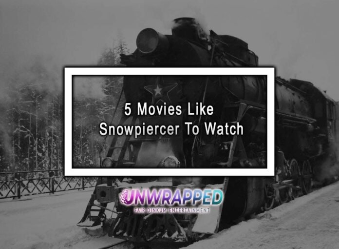 5 Movies Like Snowpiercer To Watch